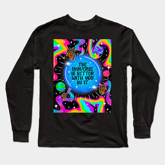 The universe is better with you in it Long Sleeve T-Shirt by Thisuniquevibe